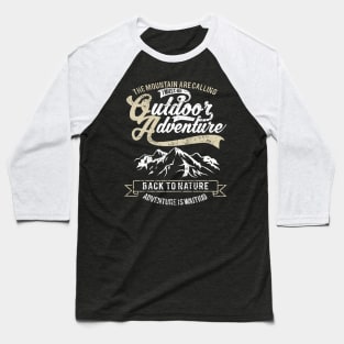 The Mountains Are Calling I Must Go Outdoor Adventure Back To Nature Baseball T-Shirt